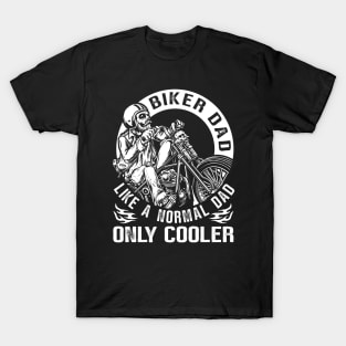 Biker Dad Like A Normal Dad Only Cooler T-Shirt